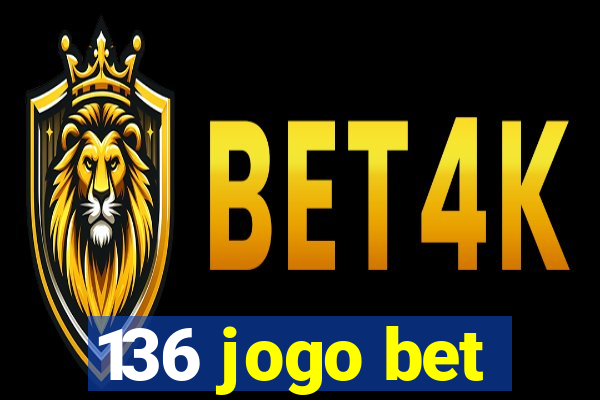 136 jogo bet